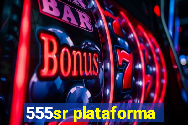 555sr plataforma